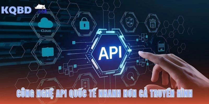 API quốc tế truyền dữ liệu gốc nhanh hơn tín hiệu truyền hình