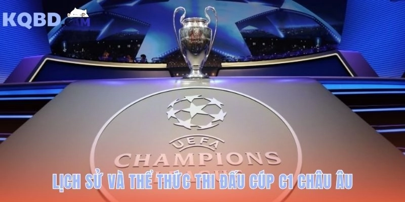 Champions League là gì? thể thức, lịch sử & những kỷ lục đáng nhớ